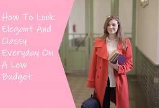 How To Look Elegant And Classy Everyday On A Low Budget